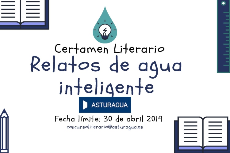 Cartel Certamen Literario "Relatos de agua inteligente" fecha limite: 30 de abril 2019, concursoliterario@asturagua.es